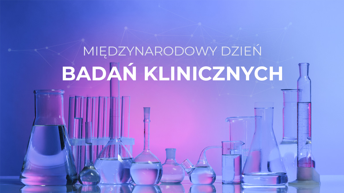 Badania kliniczne – czym są i dlaczego nie trzeba się ich bać?